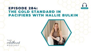 Episode 284 The Gold Standard In Pacifiers with Hallie Bulkin [upl. by Nollid]