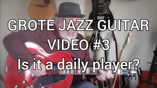 Grote Jazz Guitar 3  Is It A Daily Player [upl. by Bourn]