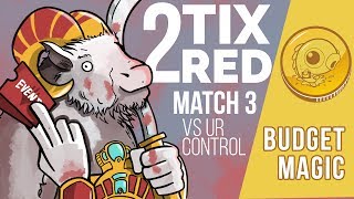 Budget Magic Two Tix Red vs UR Control Match 3 [upl. by Sankey]