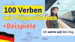 Die 100 wichtigsten Verben mit Präpositionen Beispiele Deutsch lernen [upl. by Sheelagh]