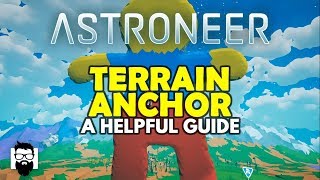 Astroneer  THE CREATIVE UPDATE  TERRAIN ANCHOR  A HELPFUL GUIDE [upl. by Olympe]