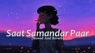 Saat Samundar Paar SlowedReverb ll Lofi Mashup ll [upl. by Morena549]