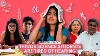 FilterCopy  Things Science Students Are Tired Of Hearing  Ft Aditi Manish Rohit amp Paromita [upl. by Eeniffar799]