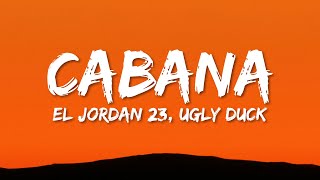 El Jordan 23  CABAÑA LetraLyrics ft Ugly Duck [upl. by Emmye349]