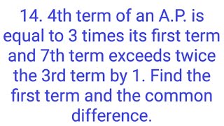 Ques14 4th term of an AP is equal to 3 times its first term and 7th term exceeds twice the 3rd [upl. by Lowell]