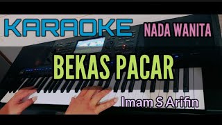 BEKAS PACAR Karaoke Nada Wanita Dangdut Imam s Arifin [upl. by Waldemar357]