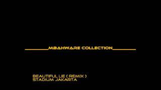 STADIUM JAKARTA  BEAUTIFUL LIE  REMIX [upl. by Felty838]