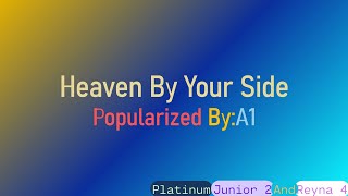 Heaven By Your Side A1 KaraokeMinus OneInstrumentalReyna 4 [upl. by Oner]