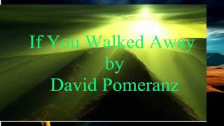 David Pomeranz  If You Walked Away w lyrics [upl. by Lucila]