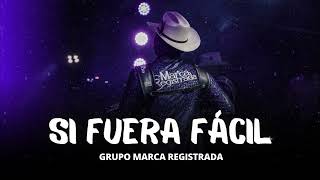 Si Fuera Fácil  Marca Registrada Corridos 2023 [upl. by Julissa430]