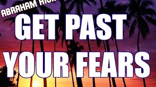 Abraham Hicks  How To Get Past Your Fears [upl. by Niret742]