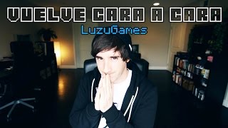 VUELVE CARA A CARA  LuzuGames [upl. by Elyc]