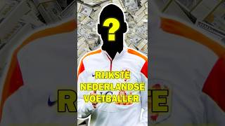 TOP 5 RIJKSTE NEDERLANDSE VOETBALLER OOIT💰🤑 [upl. by Haila425]