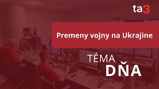 Téma dňa Premeny vojny na Ukrajine [upl. by Negeam]