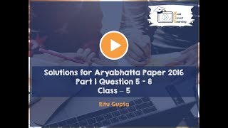 Solutions to Class 5 Aryabhatta Paper 2016 Part 1 Question 5 to 8 [upl. by Nalyad]