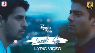 Saathi Rey Lyric Video – Kapoor amp Sons  Sidharth  Alia  Fawad  Rishi Kapoor  Arko [upl. by Neelyt336]