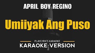 UMIIYAK ANG PUSO  April Boy Regino OPM HD Karaoke [upl. by Aivilo]