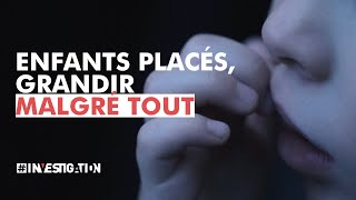 Enfants placés grandir malgré tout  Investigation [upl. by Hajidahk]