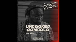 Dj Gedeza  Uncooked Dombolo Mix 1 Gqom Space NetworkWe Dem BoyzGoldmaxPepeampKwahBlaq Kiid [upl. by Oidacra]