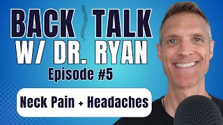 Neck Pain  Headaches  Back Talk Ep 5 [upl. by Emlynn]