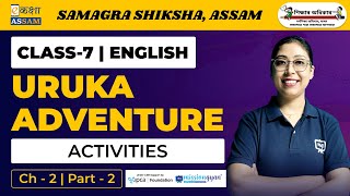 Class 7 English  Uruka Adventure  Chapter 2  Ekaksha Assam  Part2 [upl. by Tarsuss]