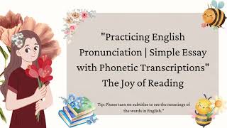 quotPracticing English Pronunciation  Simple Essay with Phonetic Transcriptionsquot The Joy of Reading [upl. by Yojenitsirk]