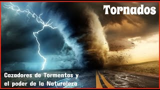 Documentales  TORNADOS Cazadores de Tomentas y el poder de la Naturaleza [upl. by Chader]