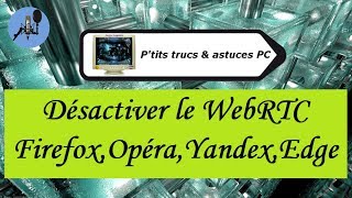 Tuto informatiqueVidéo N°334 Désactiver le WebRTC FirefoxOpéraYandexEdgeVoixOfffr [upl. by Silloc]