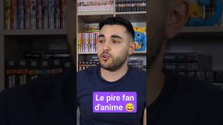 Le pire fan danimes 😅 shorts [upl. by Siuqaj352]