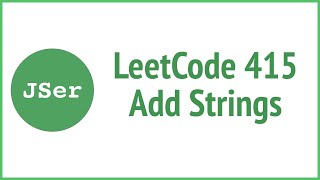 LeetCode 415 Add Strings JSer  JavaScript amp Algorithm [upl. by Ppik]