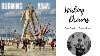 Burning Man WAKING DREAMS con Oneiros Speculum [upl. by Gisella]