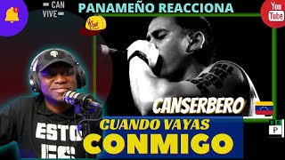 CANSERBERO  CUANDO VAYAS CONMIGO PANAMEÑO REACCIONA RapVenezolano [upl. by Erreipnaej]