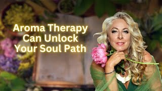 Aroma Therapy Can Unlock Your Soul Path [upl. by Epillihp]