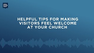 Helpful Tips for Making Visitors Feel Welcome at Your Church Mark Clifton [upl. by Iclehc]