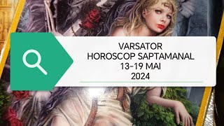 Varsator Tarot Horoscop 1319 Mai 2024 [upl. by Fem]