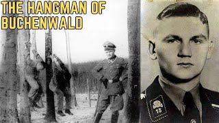 The Hangman Of Buchenwald  WWIIs Most BRUTAL Executioner [upl. by Allyce797]