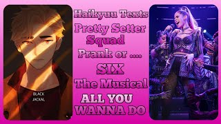 Pretty Setter Squad lyric pranks  All you wanna do  Six the Musical part 7  Haikyuu Texts [upl. by Icyak]