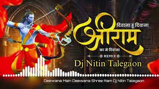 Deewana Hu Deewana Shree Ram ka Main Deewana Tapori Mix Dj Nitin Talegaon🎧🔥 [upl. by Betteann]