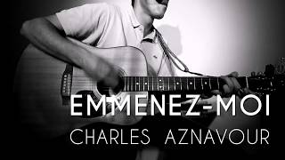 Emmenezmoi  Charles Aznavour  cover by Seb [upl. by Kamila]