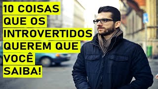 10 Coisas que os introvertidos querem que você saiba [upl. by Odnesor]