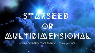 StarSeed Awakenings Are you a StarSeed or Multidimensional [upl. by Ielirol]