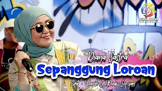 SEPANGGUNG LOROAN  DIANA SASTRA [upl. by Viafore242]