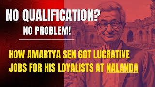 Amartya Sen Model Using Taxpayer Money to get Lucrative Jobs for your Friends at Nalanda University [upl. by Netsirt816]