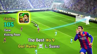 105 Rated Goal Hunter ☠️🔥 Double Booster L Suarez Review in eFootball 25 Mobile 🔥 PES EMPIRE• [upl. by Oeniri]