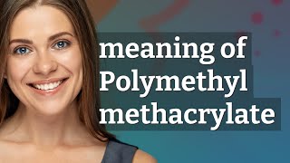 Polymethyl methacrylate  meaning of Polymethyl methacrylate [upl. by Misty]