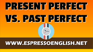 Present Perfect vs Past Perfect English Grammar Lesson [upl. by Esirehs]