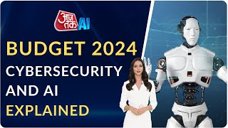 Budget 2024 Cybersecurity and AI Projects  Cybercrime  Aajtak AI  AI Anchor Sana [upl. by Dorin905]