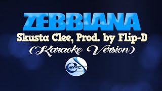 ZEBBIANA  Skusta Clee Prod by Flip D KARAOKE VERSION [upl. by Nnadroj]