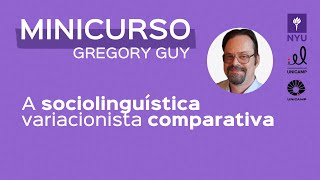 A sociolinguística variacionista comparativa  Minicurso de pósgraduação por Gregory Guy NYU [upl. by Kunin]