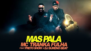 MC Tranka Fulha  Mas PaLa feat Preto Show X Dj Sureno Beatzz Video Official [upl. by Gnilsia]